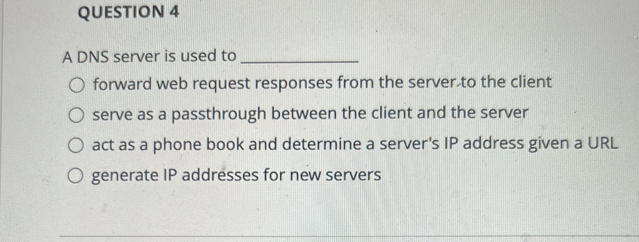 QUESTION 4 A DNS server is used to forward web