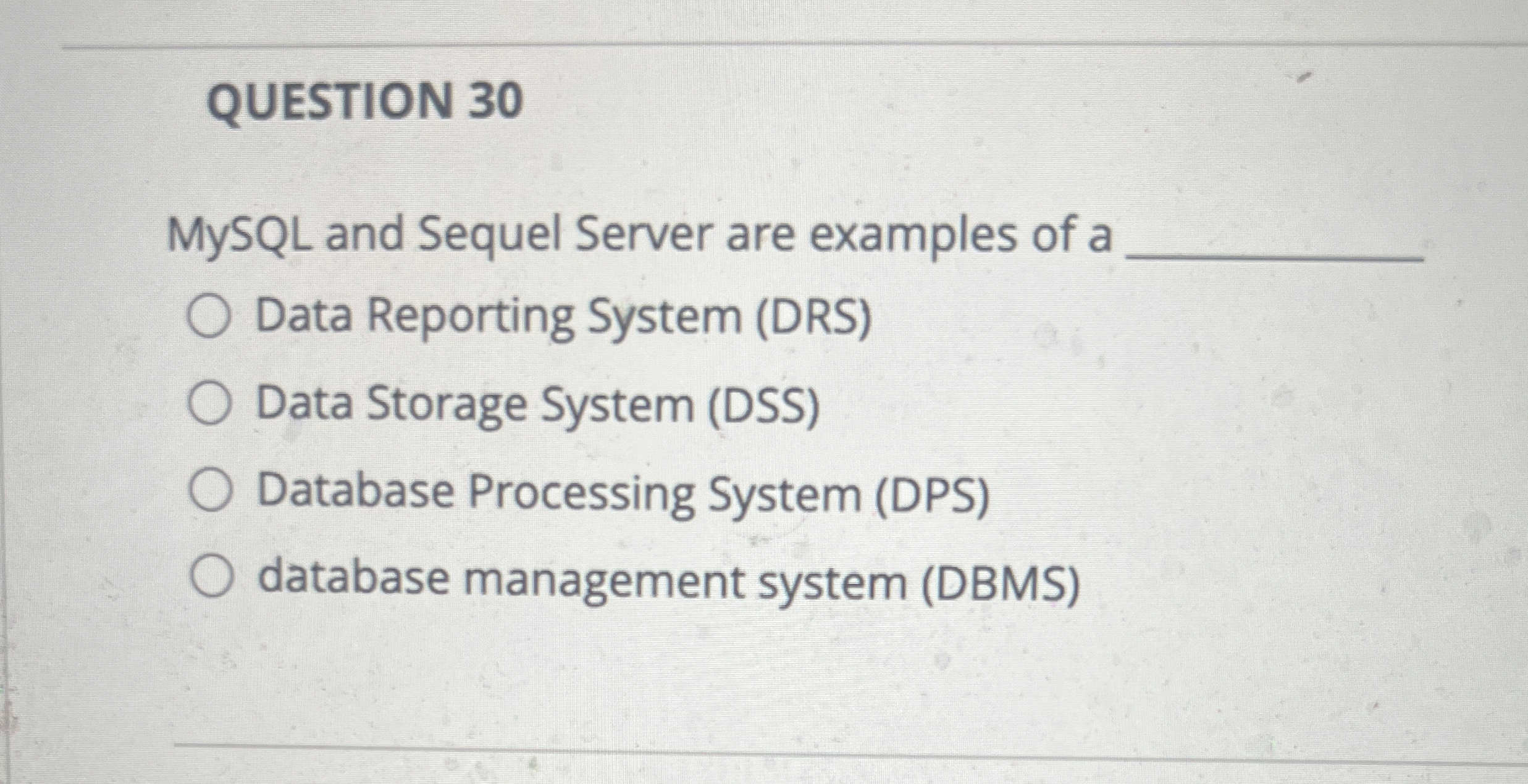 QUESTION 3 0 MySQL and Sequel Server are examples