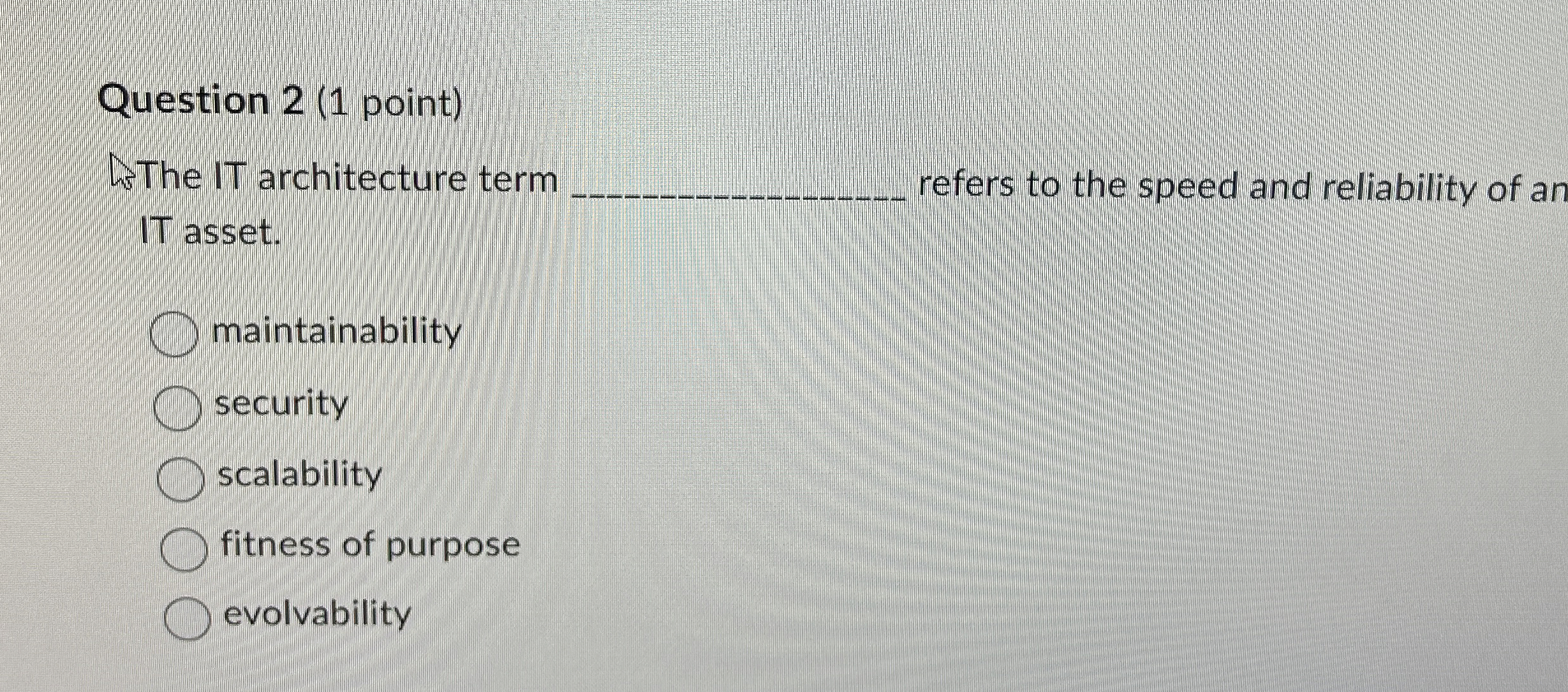 Question 2 ( 1 point ) The IT architecture term q