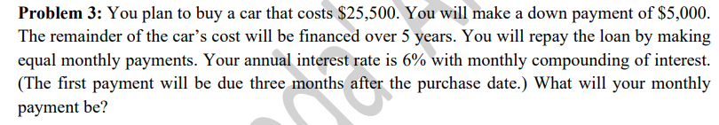 Problem 3 : You plan to buy a car that costs \ (