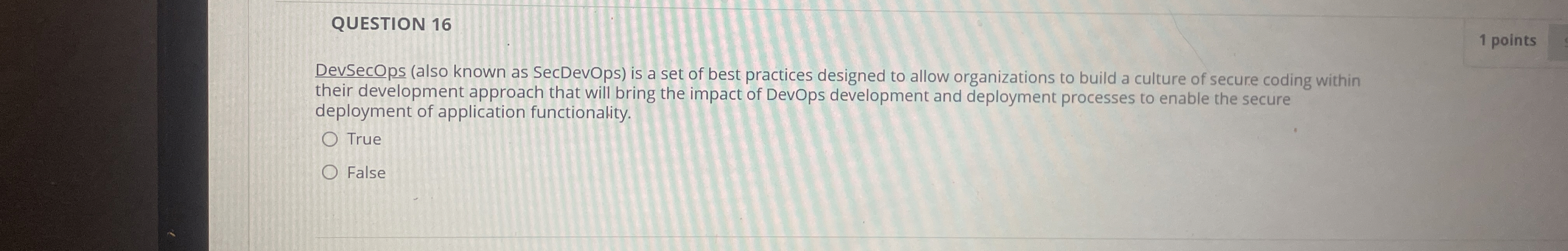 QUESTION 1 6 1 points DevSecOps ( also known as
