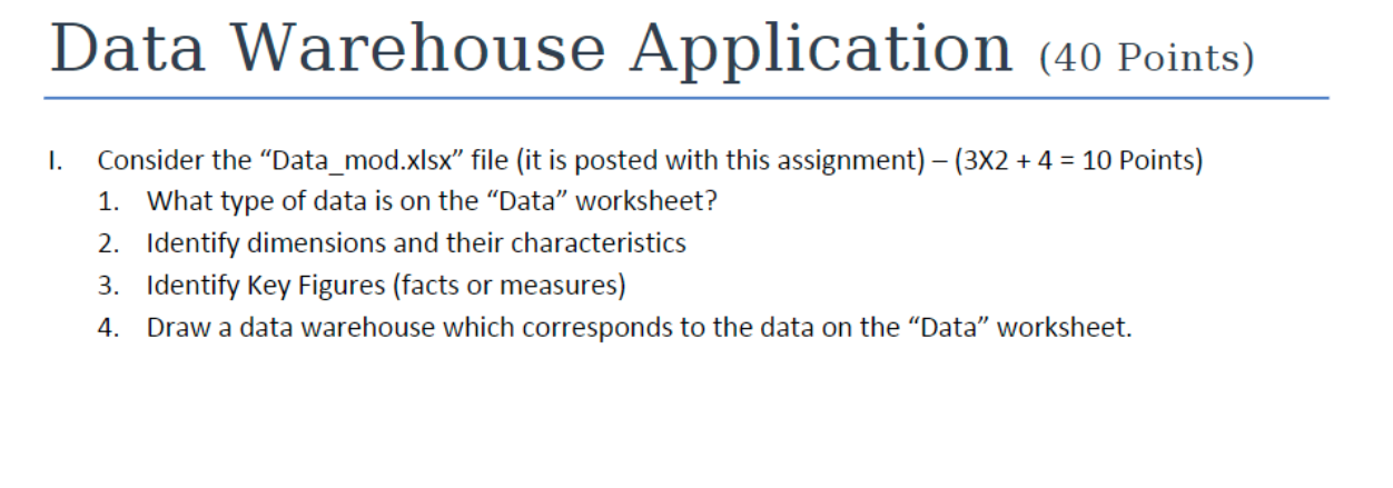 Data Warehouse Application ( 4 0 Points ) I.