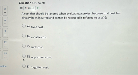 Question 1 ( 1 point ) 3 A cost that should be