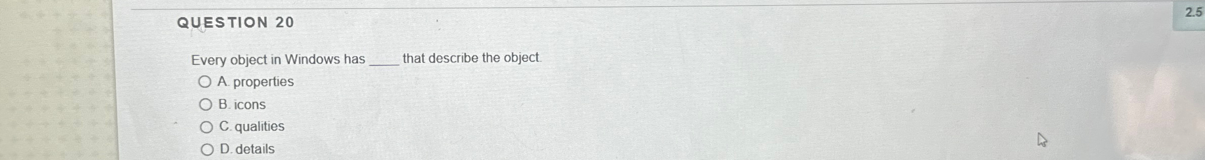 QUESTION 2 0 Every object in Windows has that