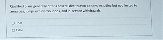 Qualified plans generally offer a several