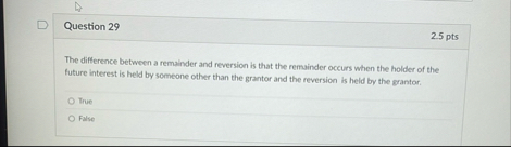 Question 2 9 2 . 5 pts The difference between a