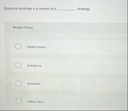 Statistical arbitrage is a version of a strategy.