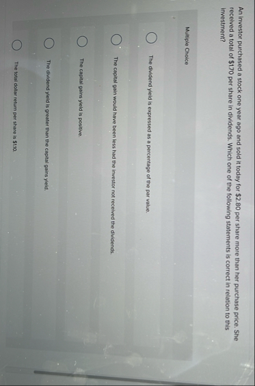An investor purchased a stock one year ago and