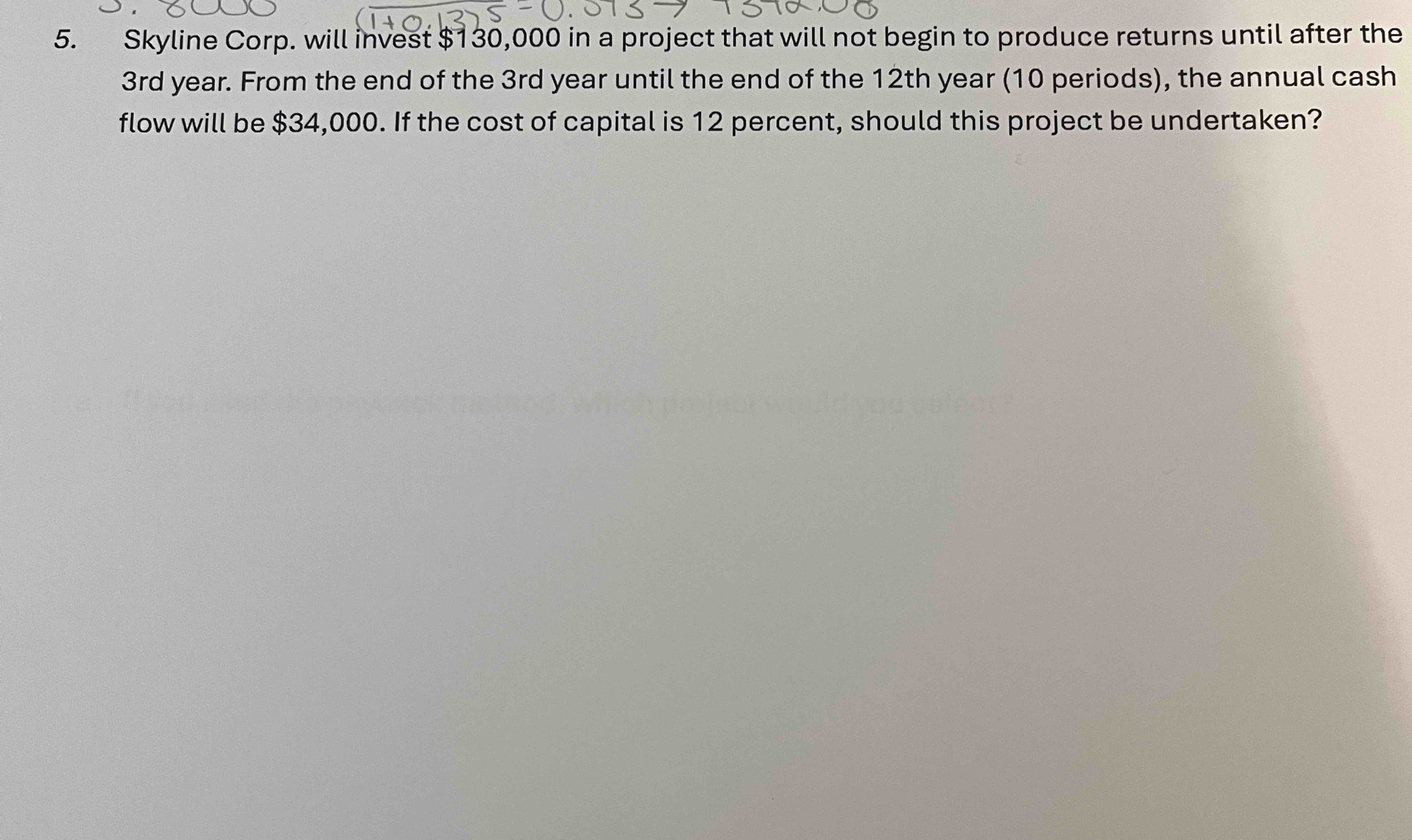 5 . Skyline Corp. will invest \ ( \ $ 1 3 0 , 0 0