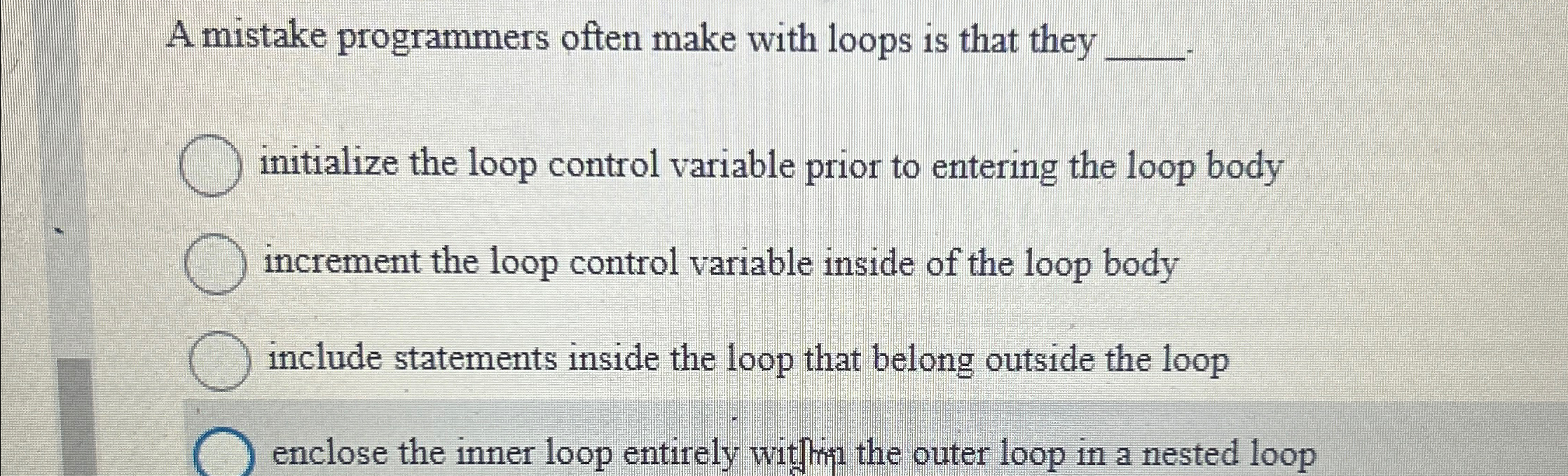 A mistake programmers often make with loops is