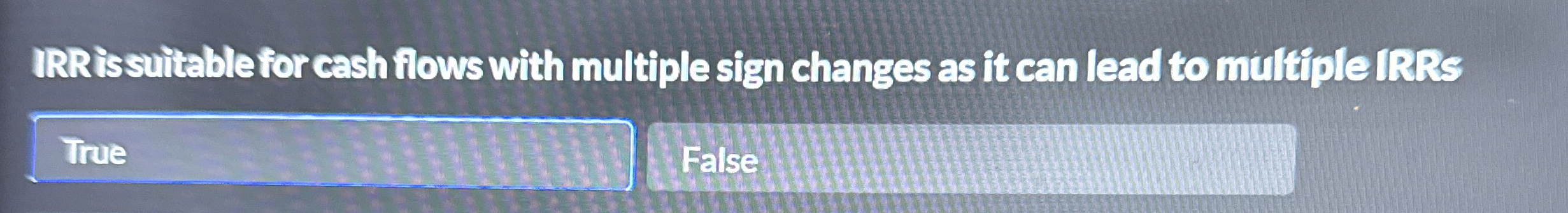 IRR is suitable for cash flows with multiple sign