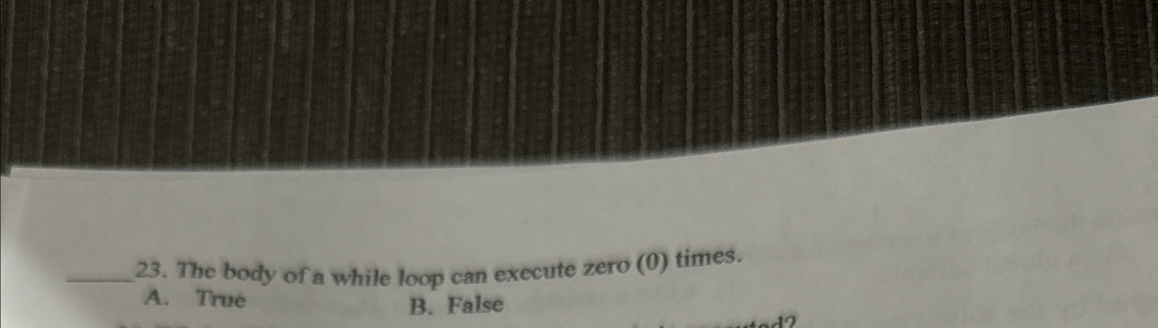 The body of a while loop can execute zero ( 0 )