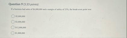 Question 9 ( 3 . 3 3 points ) If a business had