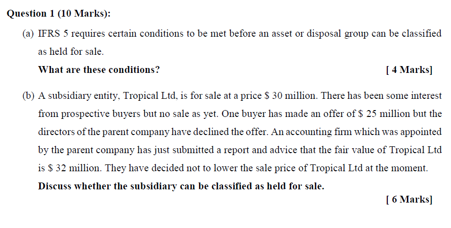 Question 1 ( 1 0 Marks ) : ( a ) IFRS 5 requires
