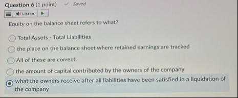 Question 6 ( 1 point ) Saved Listen Equity on the