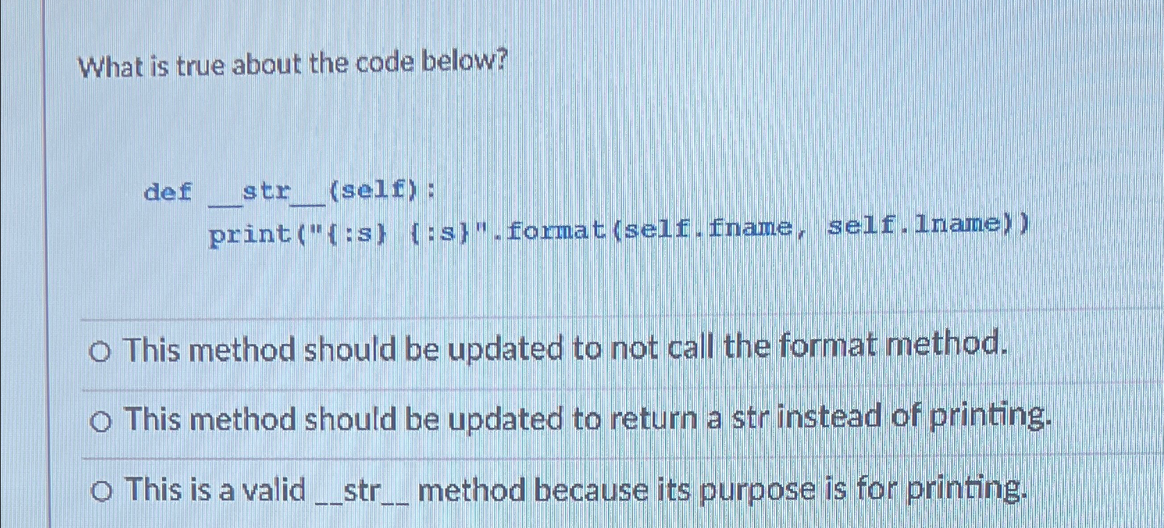 What is true about the code below? def q , str q