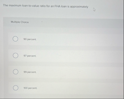 The maximum loan - to - value ratio for an FHA
