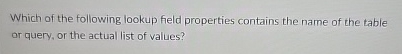 Which of the following lookup field properties