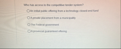 Who has access to the competitive tender system?