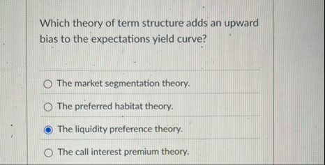 Which theory of term structure adds an upward