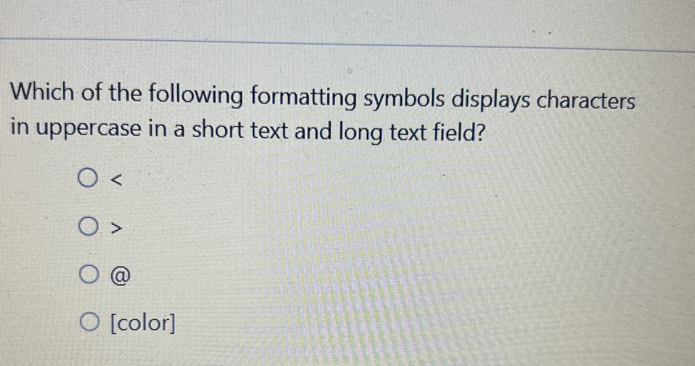 Which of the following formatting symbols