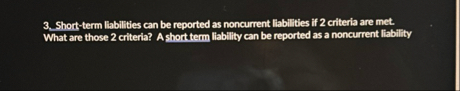 Short - term liabilities can be reported as