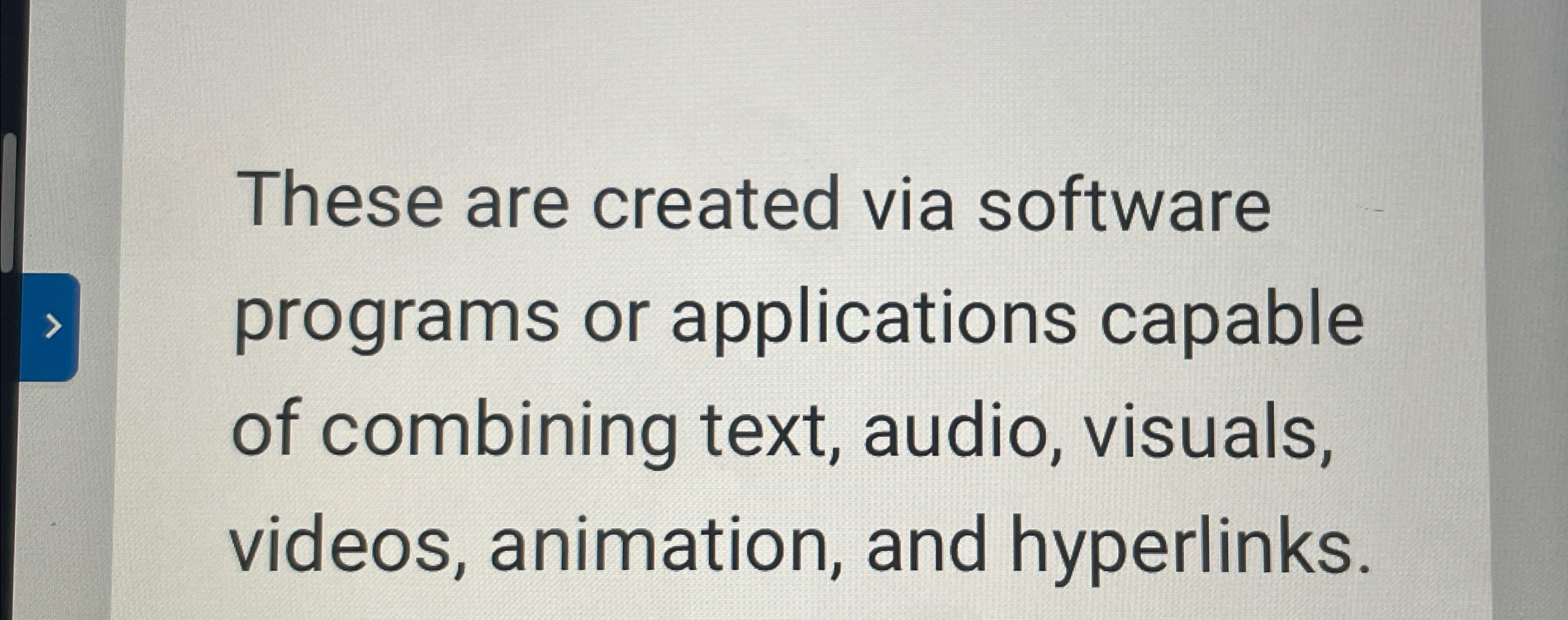 These are created via software programs or