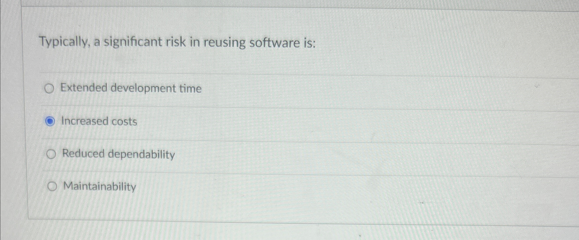 Typically, a significant risk in reusing software