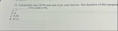 A perpetuity pays $ 1 0 0 each and every year
