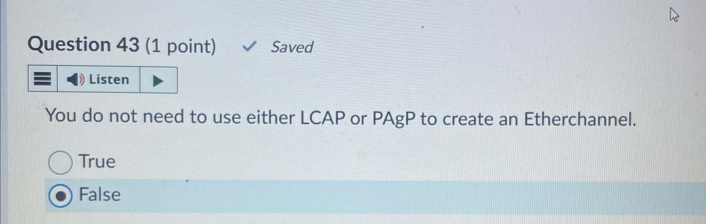 Question 4 3 ( 1 point ) Saved You do not need to
