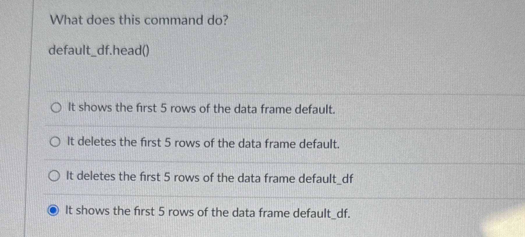 What does this command do ? default _ df . head (