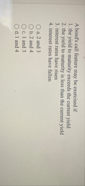 A bond's call feature may be exercised if the