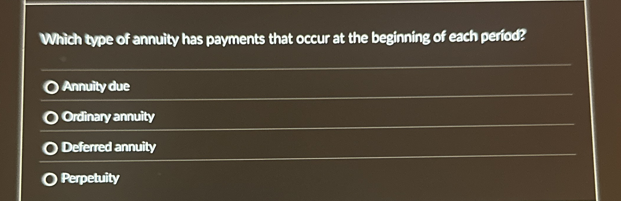 Which type of annuity has payments that occur at