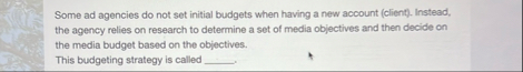 Some ad agencies do not set initial budgets when