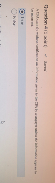 Question 4 ( 1 point ) Saved A CPA can rely