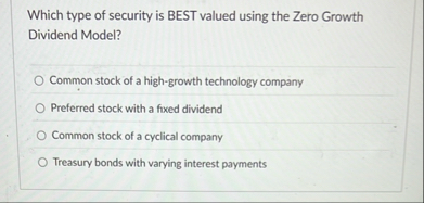Which type of security is BEST valued using the