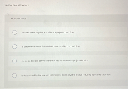 Capital cost allowance Multiple Choice reduces