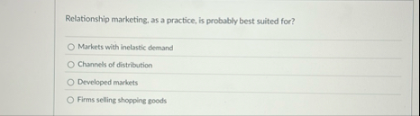 Relationship marketing, as a practice, is