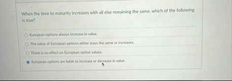 When the time to maturity increases with all else