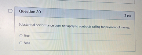 Question 3 0 2 pts Substantial performance does