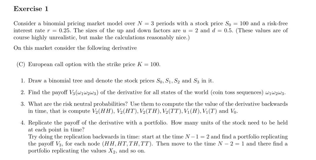 Exercise 1 Consider a binomial pricing market