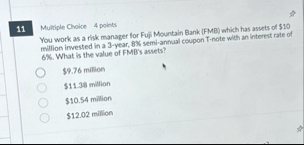 1 1 Multiple Choice 4 points You work as a risk