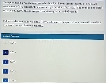 Toby purchased a twenty - year par value bond