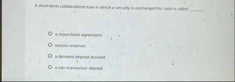 A short - term collateralized loan in which a