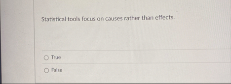 Statistical tools focus on causes rather than