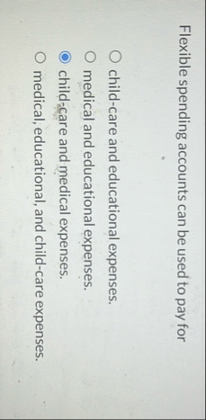 Flexible spending accounts can be used to pay for