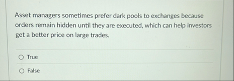 Asset managers sometimes prefer dark pools to
