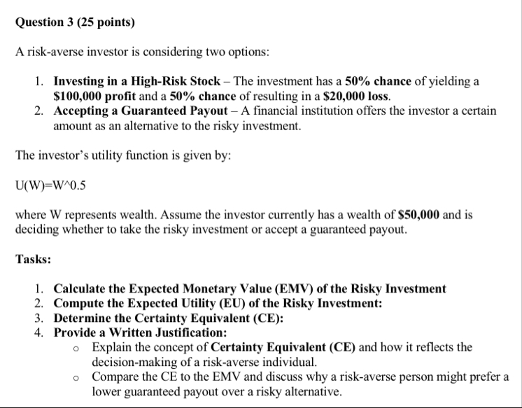 Question 3 ( 2 5 points ) A risk - averse