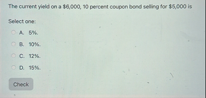 The current yield on a $ 6 , 0 0 0 , 1 0 percent