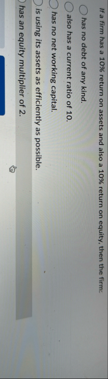 If a firm has a 1 0 % return on assets and also a